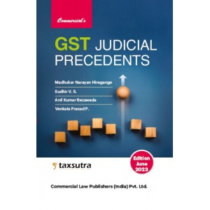 Commercial's GST Judicial Precedents by Madhukar Narayan Hiregange [HB Edn. 2023]